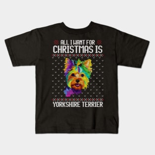 All I Want for Christmas is Yorkshire Terrier - Christmas Gift for Dog Lover Kids T-Shirt